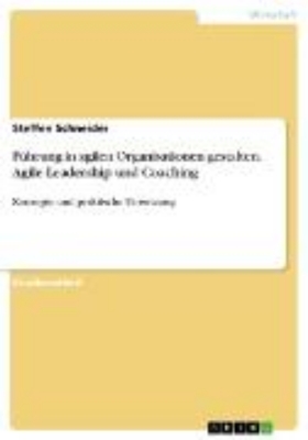 Bild von Führung in agilen Organisationen gestalten. Agile Leadership und Coaching (eBook)