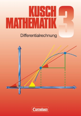 Bild von Kusch: Mathematik, Bisherige Ausgabe, Band 3, Differentialrechnung (9. Auflage), Fachbuch