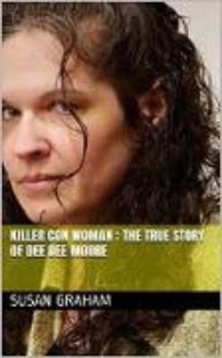 Bild von Killer Con Woman : The True Story of Dee Dee Moore (eBook)