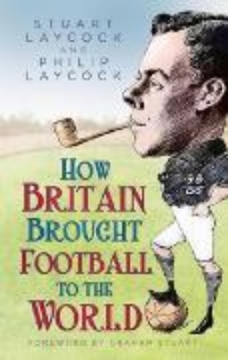 Bild von How Britain Brought Football to the World (eBook)