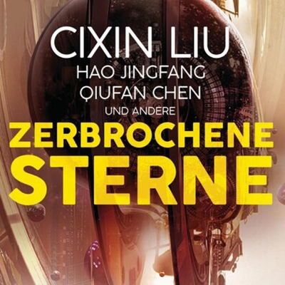 Bild von Zerbrochene Sterne: Erzählungen - Mit einer bislang unveröffentlichten Story von Cixin Liu