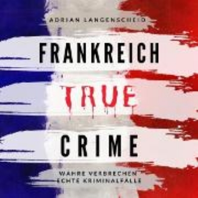 Bild von Frankreich True Crime (Audio Download)