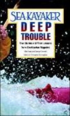 Bild von Sea Kayaker's Deep Trouble: True Stories and Their Lessons from Sea Kayaker Magazine