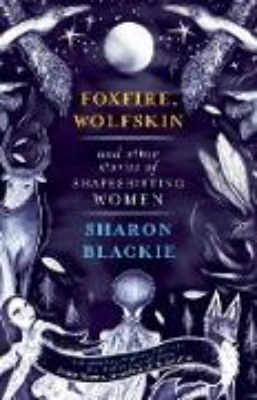 Bild von Foxfire, Wolfskin and Other Stories of Shapeshifting Women (eBook)