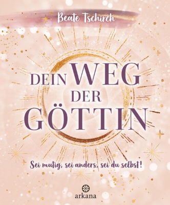 Bild von Dein Weg der Göttin: Sei mutig, sei anders, sei du selbst! 7 Tore zu deinen weiblichen Kraftquellen (eBook)