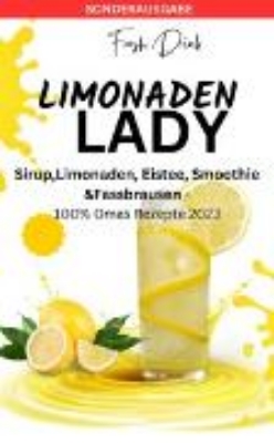 Bild von LIMONADEN LADY Sirup,Limonaden, Eistee, Smoothie &Fassbrausen -100% Omas Rezepte (eBook)