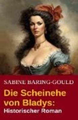 Bild von Die Scheinehe von Bladys: Historischer Roman (eBook)