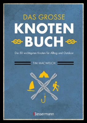 Bild von Das große Knotenbuch - Die 50 wichtigsten Knoten für Alltag und Outdoor