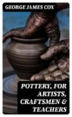 Bild von Pottery, for Artists, Craftsmen & Teachers (eBook)