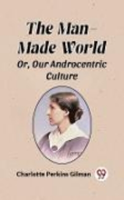 Bild von Man-Made World Or, Our Androcentric Culture (eBook)