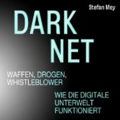 Bild von Darknet - Waffen, Drogen, Whistleblower (Audio Download)