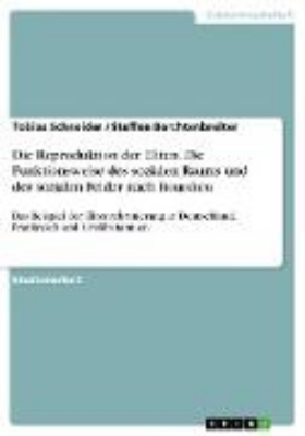 Bild von Die Reproduktion der Eliten. Die Funktionsweise des sozialen Raums und der sozialen Felder nach Bourdieu (eBook)