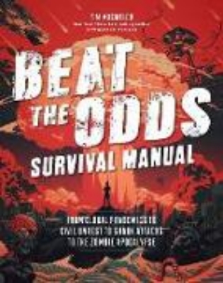 Bild von Beat the Odds Survival Manual: Real-Life Strategies for Surviving Everything from a Global Pandemic to the Robot Rebellion