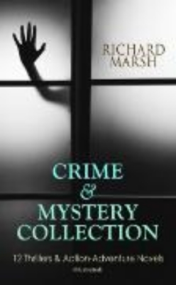 Bild von CRIME & MYSTERY COLLECTION: 12 Thrillers & Action-Adventure Novels (Illustrated) (eBook)