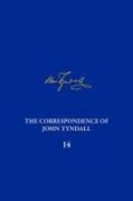 Bild von The Correspondence of John Tyndall, Volume 14