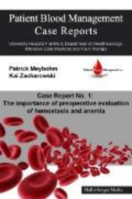 Bild zu Patient Blood Management Case Report No. 1: The importance of preoperative evaluation of hemostasis and anemia (eBook)