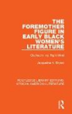 Bild von The Foremother Figure in Early Black Women's Literature (eBook)