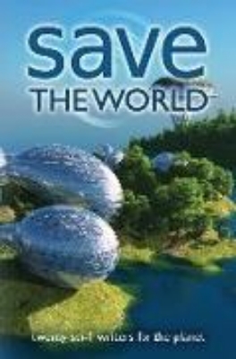 Bild von Save the World: Twenty Sci-Fi Writers Fix the Planet