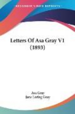 Bild von Letters Of Asa Gray V1 (1893)