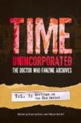 Bild zu Time, Unincorporated 3: The Doctor Who Fanzine Archives: (Vol. 3: Writings on the New Series)