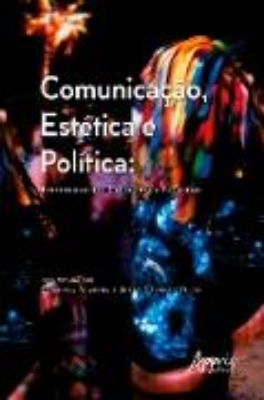 Bild zu Comunicação, Estética e Política: Epistemologias, Problemas e Pesquisas (eBook)