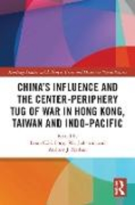 Bild von China's Influence and the Center-periphery Tug of War in Hong Kong, Taiwan and Indo-Pacific