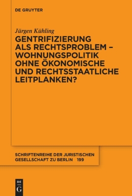 Bild von Gentrifizierung als Rechtsproblem - Wohnungspolitik ohne ökonomische und rechtsstaatliche Leitplanken? (eBook)