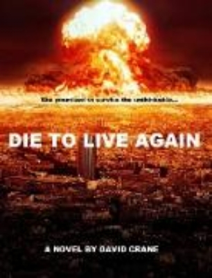 Bild von Die to Live Again: A Post-Apocalyptic Novel (Makers of Destiny - Sequel to Die to Live Again, #1) (eBook)