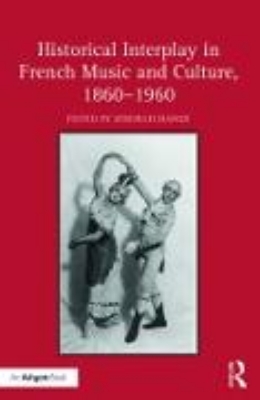 Bild von Historical Interplay in French Music and Culture, 1860-1960 (eBook)