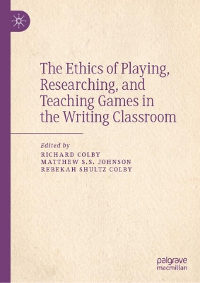 Bild von The Ethics of Playing, Researching, and Teaching Games in the Writing Classroom (eBook)