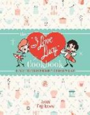 Bild von The I Love Lucy Cookbook