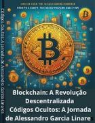 Bild zu Blockchain: A Revolução Descentralizada Códigos Ocultos: A Jornada de Alessandro Garcia Linares (eBook)