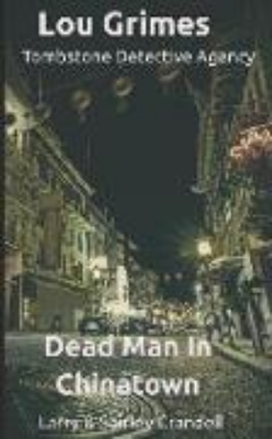 Bild von Lou Grimes Tombstone Detective Agency: Dead Man in Chinatown