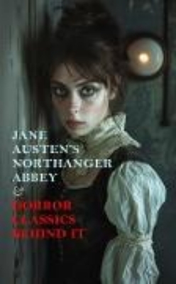 Bild von Jane Austen's Northanger Abbey & Horror Classics Behind It (eBook)