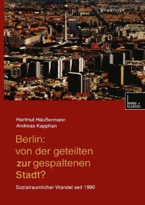 Bild von Berlin: Von der geteilten zur gespaltenen Stadt?