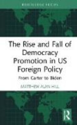 Bild von The Rise and Fall of Democracy Promotion in US Foreign Policy (eBook)